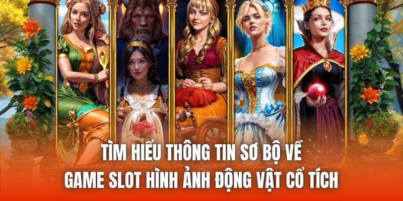 Tìm hiểu thông tin sơ bộ về game slot hình ảnh động vật cổ tích