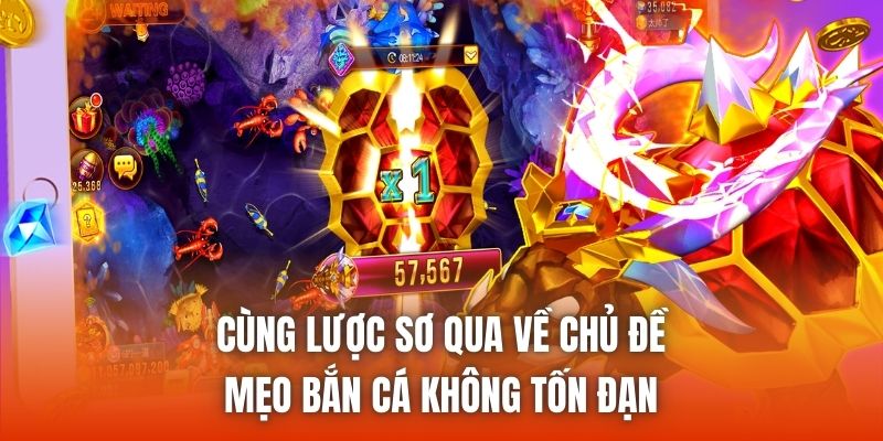 Cùng lược sơ qua về chủ đề mẹo bắn cá không tốn đạn